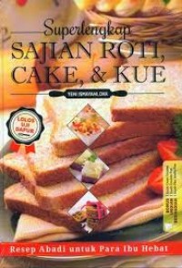 Superlengkap Sajian Roti, Cake, & Kue